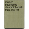 Munich, Bayerische Staatsbibliothek, Mus. Ms. 10 by Howard Brown