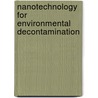 Nanotechnology For Environmental Decontamination by Manoj Ram