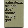 Naturaleza, Historia, Dios/ Nature, History, God door Xavier Zubiri