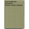 Neue Politische Okonomie - Kosten-Nutzen-Analyse door Oliver Stapf