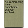 Neuromarketing - Wer Entscheidet Was Wir Kaufen? door Marcel Kubon