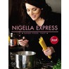 Nigella Express: 130 Recipes For Good Food, Fast door Nigella Lawson