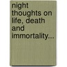 Night Thoughts On Life, Death And Immortality... door Edward Young