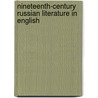 Nineteenth-Century Russian Literature In English by Carl R. Proffer