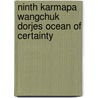 Ninth Karmapa Wangchuk Dorjes Ocean Of Certainty by Traleg Kyabgon Rinpoche