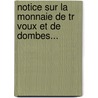 Notice Sur La Monnaie De Tr Voux Et De Dombes... door P. Mantellier