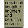 Notizbuch Kontakte knüpfen und beruflich nutzen door Gudrun Fey