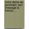 Notre Dame De Pontmain: Son Message La France... door Louis Colin