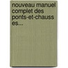 Nouveau Manuel Complet Des Ponts-Et-Chauss Es... door Joseph De Gayffier
