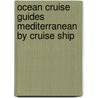 Ocean Cruise Guides Mediterranean by Cruise Ship door Anne Vipond