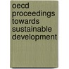 Oecd Proceedings Towards Sustainable Development door Organization For Economic Cooperation And Development Oecd