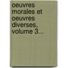 Oeuvres Morales Et Oeuvres Diverses, Volume 3... door Victor B. Tolaud