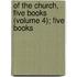 Of The Church, Five Books (Volume 4); Five Books