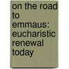 On The Road To Emmaus: Eucharistic Renewal Today door Donal Murray