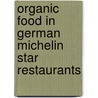 Organic Food In German Michelin Star Restaurants door Dirk Runge