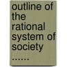 Outline Of The Rational System Of Society ...... door Robert Owen