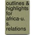Outlines & Highlights For Africa-U. S. Relations