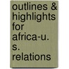 Outlines & Highlights For Africa-U. S. Relations by Donald Rothschild