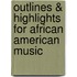 Outlines & Highlights For African American Music