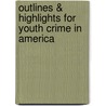 Outlines & Highlights for Youth Crime in America by 1st Edition Lotz