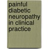 Painful Diabetic Neuropathy In Clinical Practice by Loretta Vileikyte