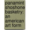 Panamint Shoshone Basketry: An American Art Form by Eva Slater