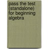 Pass The Test (Standalone) For Beginning Algebra by Addison-Wesley