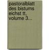 Pastoralblatt Des Bistums Eichst Tt, Volume 3... by Di Zese (Eichst Tt)