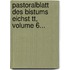 Pastoralblatt Des Bistums Eichst Tt, Volume 6...