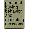 Personal Buying Behavior And Marketing Decisions door Hakan Goektuerk