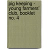 Pig Keeping - Young Farmers' Club, Booklet No. 4 door James Wilkie