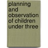 Planning And Observation Of Children Under Three door Helen Bradford