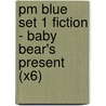 Pm Blue Set 1 Fiction - Baby Bear's Present (X6) door Beverley Randell
