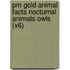Pm Gold Animal Facts Nocturnal Animals Owls (X6)