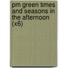 Pm Green Times And Seasons In The Afternoon (X6) by Beverley Randell