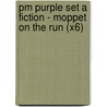 Pm Purple Set A Fiction - Moppet On The Run (X6) by Jenny Giles
