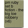 Pm Ruby Set B Fiction - The Big Toe Robbery (X6) by Trevor Todd