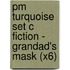 Pm Turquoise Set C Fiction - Grandad's Mask (X6)