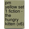 Pm Yellow Set 1 Fiction - The Hungry Kitten (X6) by Beverley Randell
