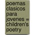 Poemas Clasicos Para Jovenes = Children's Poetry