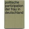 Politische Partizipation Der Frau In Deutschland by Monique Werner