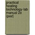 Practical Heating Technology-Lab Manual 2e (Pod)