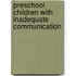Preschool Children With Inadequate Communication