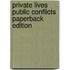 Private Lives Public Conflicts Paperback Edition