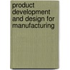 Product Development and Design for Manufacturing by Jose M. Sanchez
