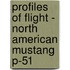 Profiles Of Flight - North American Mustang P-51