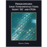 Programmable Logic Fundamentals Using Xilinx Ise by Denton J. Dailey