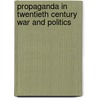 Propaganda In Twentieth Century War And Politics by Robert Coles