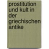 Prostitution Und Kult In Der Griechischen Antike door Sven-Ole Schoch