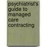 Psychiatrist's Guide to Managed Care Contracting door American Psychological Association